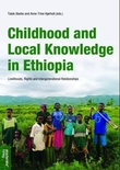 "Childhood and local knowledge in Ethiopia - livelihoods, rights and intergenerational relationships" av Tatek Abebe