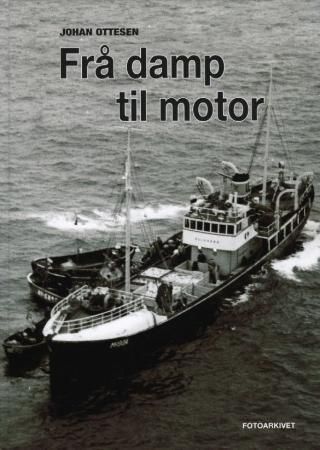 "Frå damp til motor - fiskebåtar bygde før 1940" av Johan Ottesen
