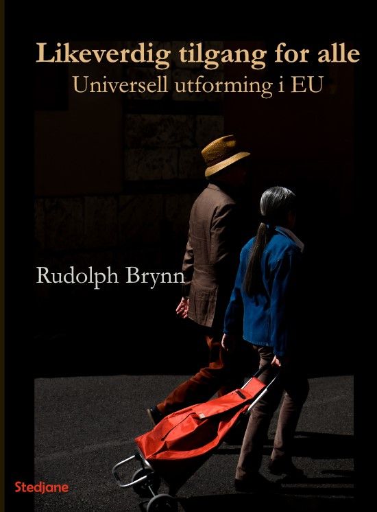 "Likeverdig tilgang for alle - om universell utforming i Norge og Europa" av Rudolph Brynn