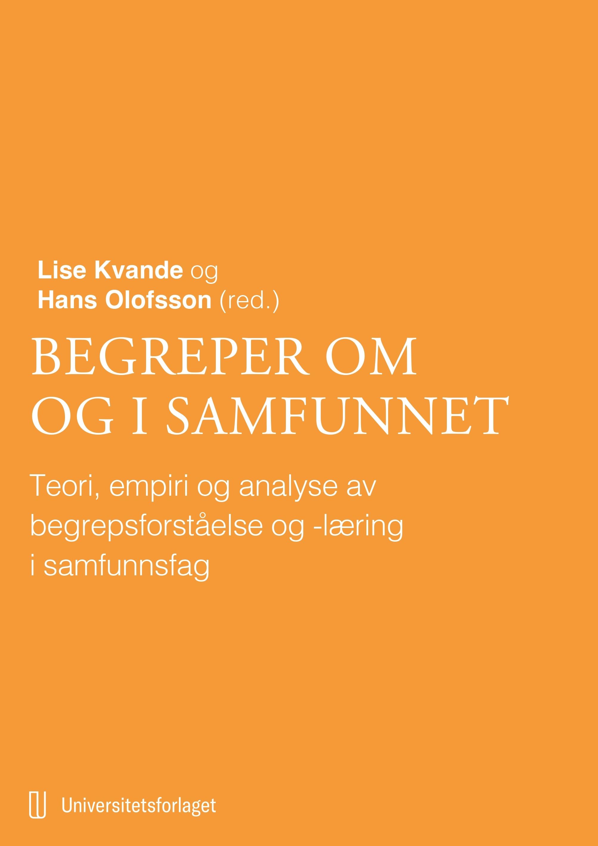 "Begreper om og i samfunnet - teori, empiri og analyse av begrepsforståelse og -læring i samfunnsfag" av Lise Kvande