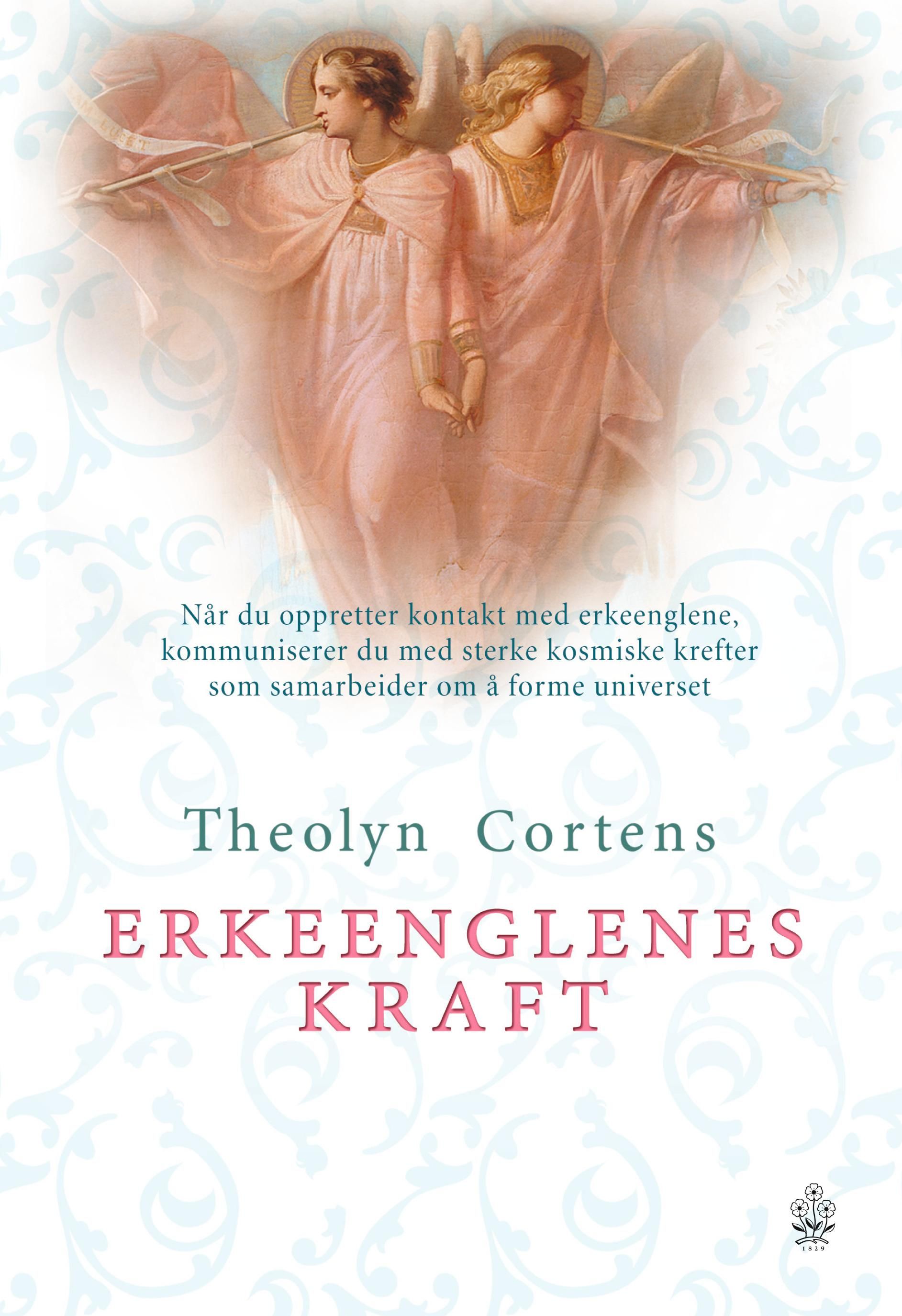 "Erkeenglenes kraft - når du oppretter kontakt med erkeenglene, kommuniserer du med sterke kosmiske krefter som samarbeider om å forme universet" av Theolyn Cortens
