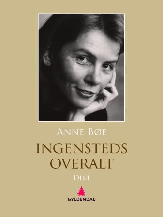 "Ingensteds overalt - dikt" av Anne Bøe