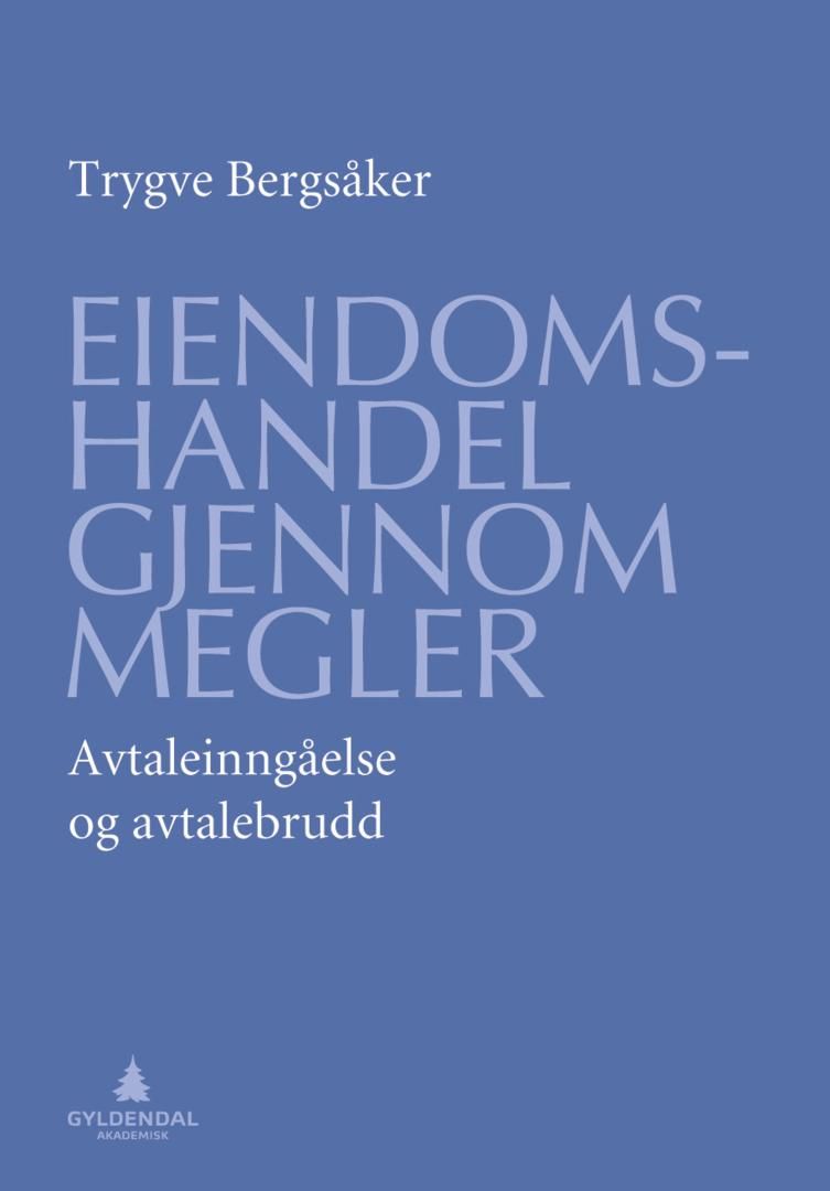 "Eiendomshandel gjennom megler - avtaleinngåelse og avtalebrudd" av Trygve Bergsåker