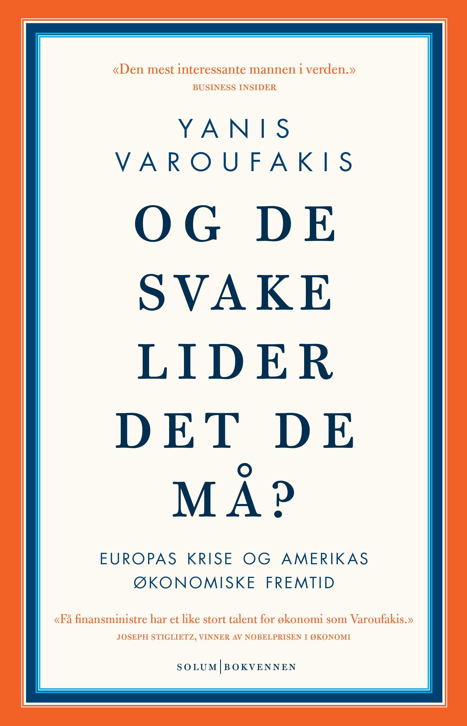 "Og de svake lider det de må? - Europas krise og Amerikas økonomiske fremtid" av Yanis Varoufakis