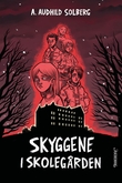 "Skyggene i skolegården" av A. Audhild Solberg