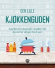 "Den lille kjøkkenguden husarbeid for nybegynnere, latsabber eller deg som har viktigere ting å gjøre" av Ingrid Eia Ryvarden
