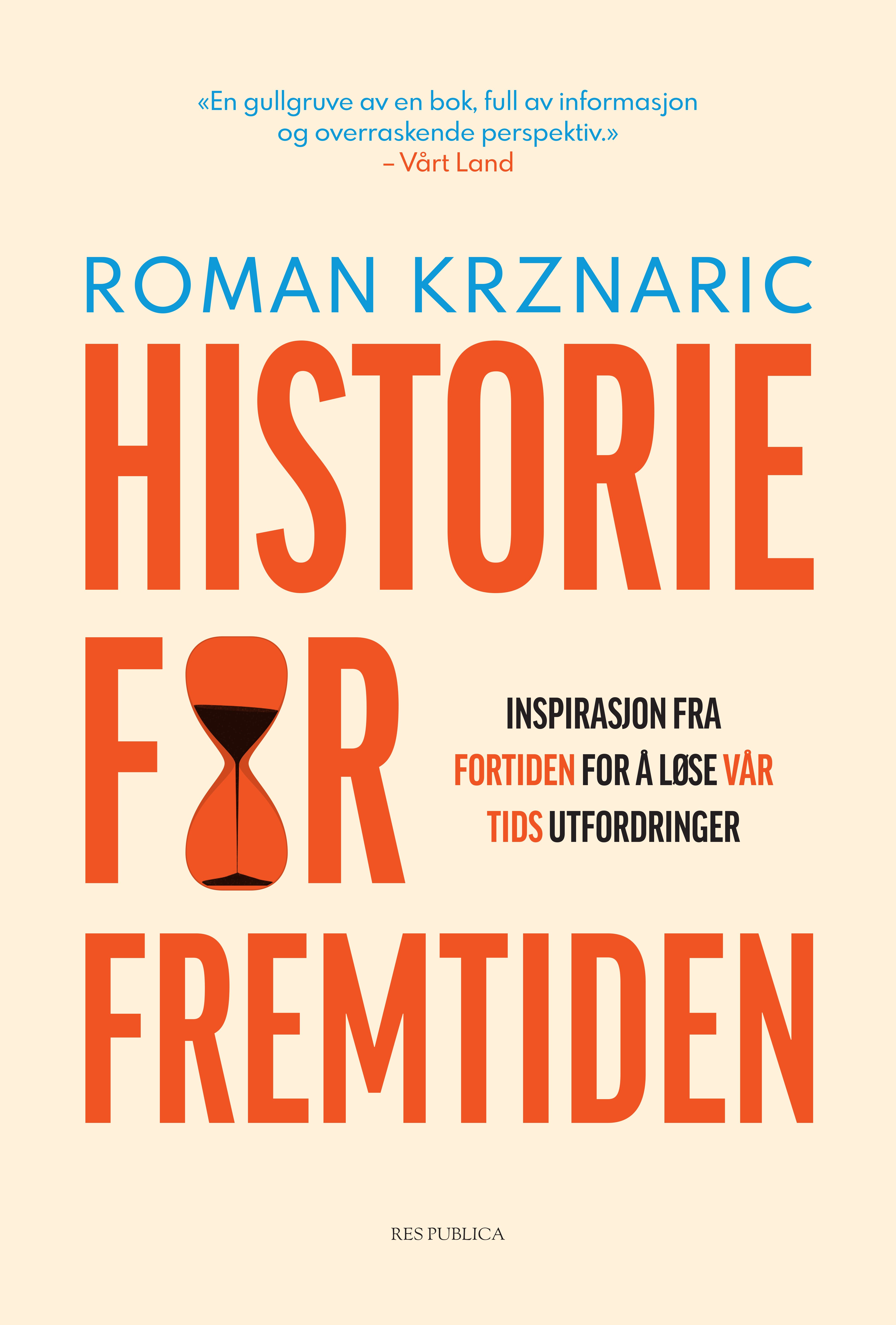"Historie for fremtiden - inspirasjon fra fortiden for å løse vår tids utfordringer" av Roman Krznaric