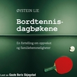 "Bordtennisdagbøkene - en fortelling om oppvekst og familiehemmeligheter" av Øystein Lie