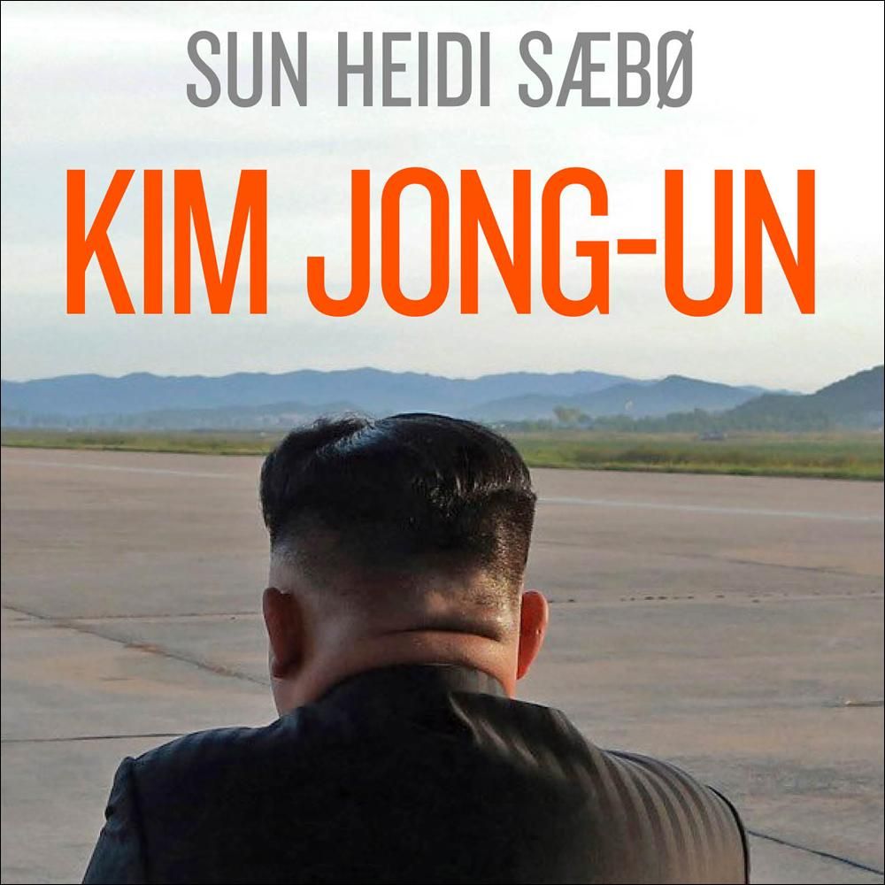 "Kim Jong-un - et skyggeportrett av en diktator" av Sun Heidi Sæbø