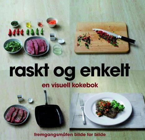 "Raskt og enkelt - en visuell kokebok : fremgangsmåten bilde for bilde" av Christine France