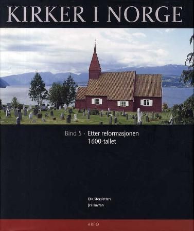 "Kirker i Norge. Bd. 5 - etter reformasjonen" av Ola Storsletten