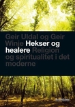 "Hekser og healere - religion og spiritualitet i det moderne" av Geir Uldal