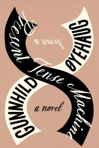 "Present tense machine - a novel" av Gunnhild Øyehaug