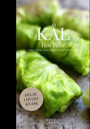 "Kål hos Pelle - kokken Pelle Danielssons favorittoppskrifter" av Pelle Danielsson