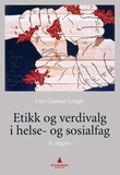 "Etikk og verdivalg i helse- og sosialfag" av Lars Gunnar Lingås