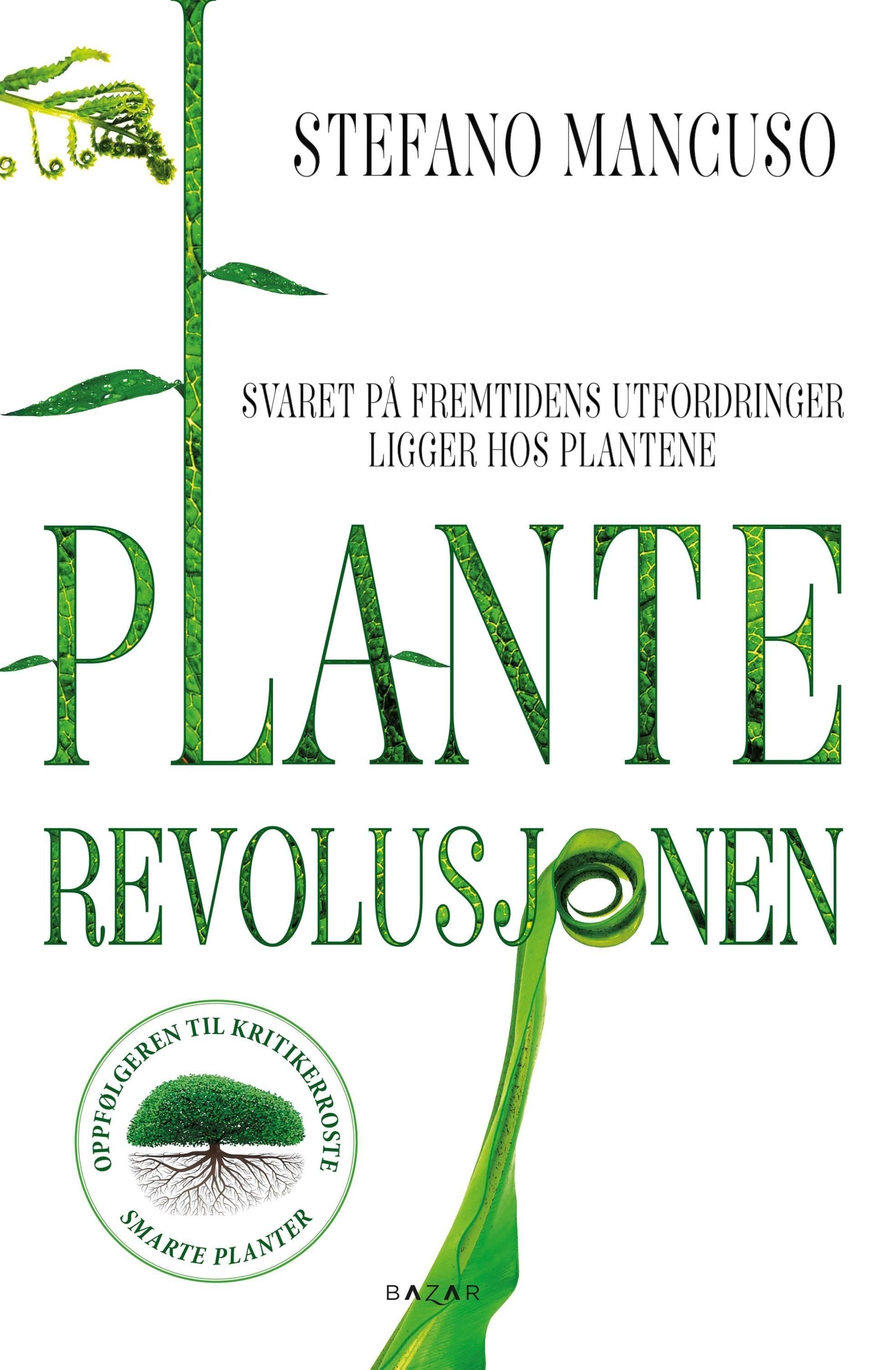 "Planterevolusjonen - svaret på framtidens utfordringer ligger hos plantene" av Stefano Mancuso