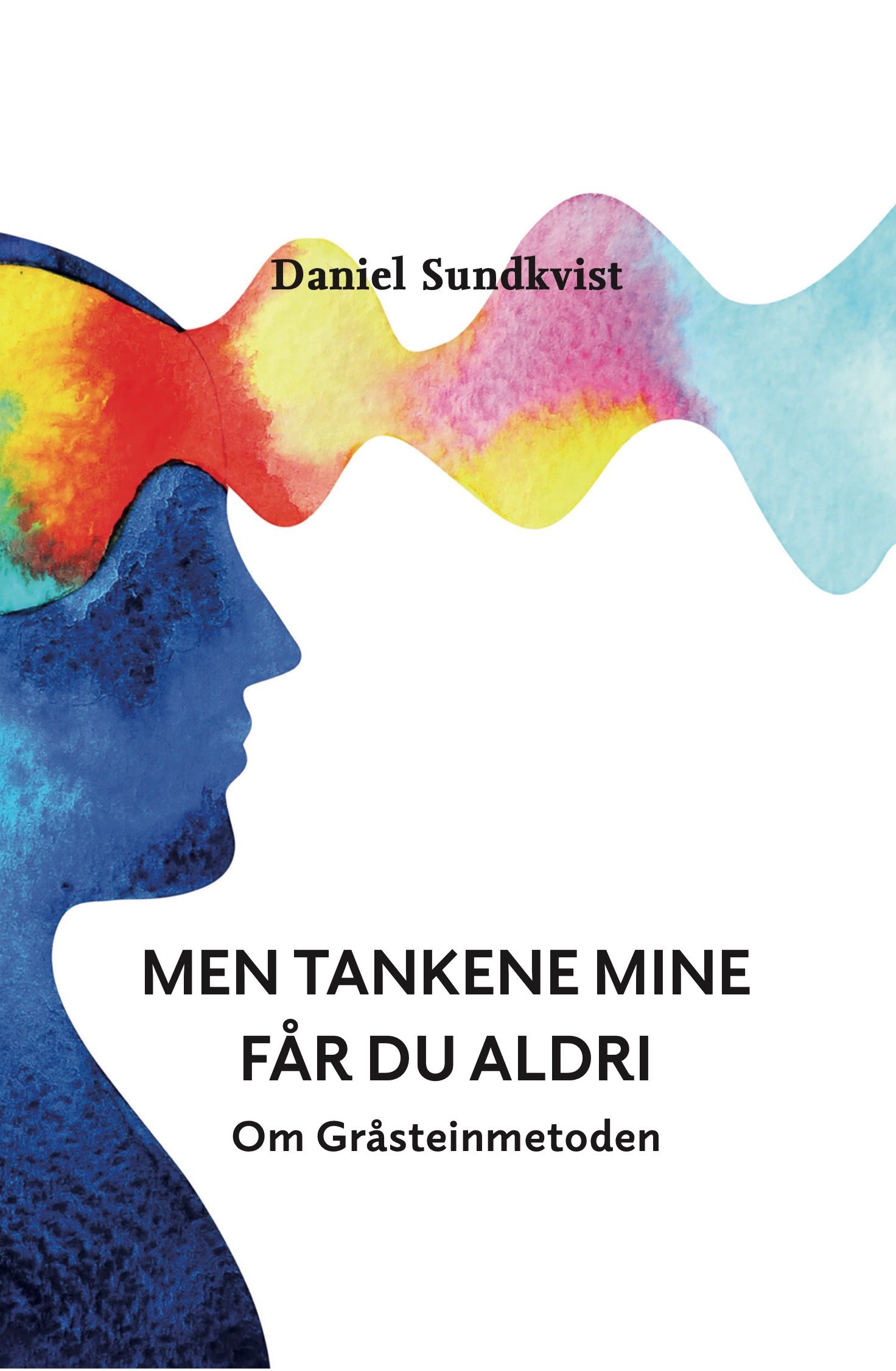 "Men tankene mine får du aldri - om Gråsteinmetoden" av Daniel Sundkvist