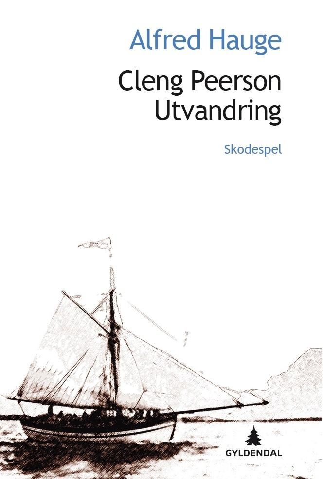 "Cleng Peerson - utvandring : skodespill" av Alfred Hauge