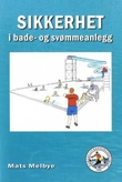 "Sikkerhet i bade- og svømmeanlegg" av Mats D. Melbye