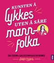 "Kunsten å lykkes uten å såre mannfolka - ikke-truende ledelsesstrategier for kvinner" av Sarah Cooper