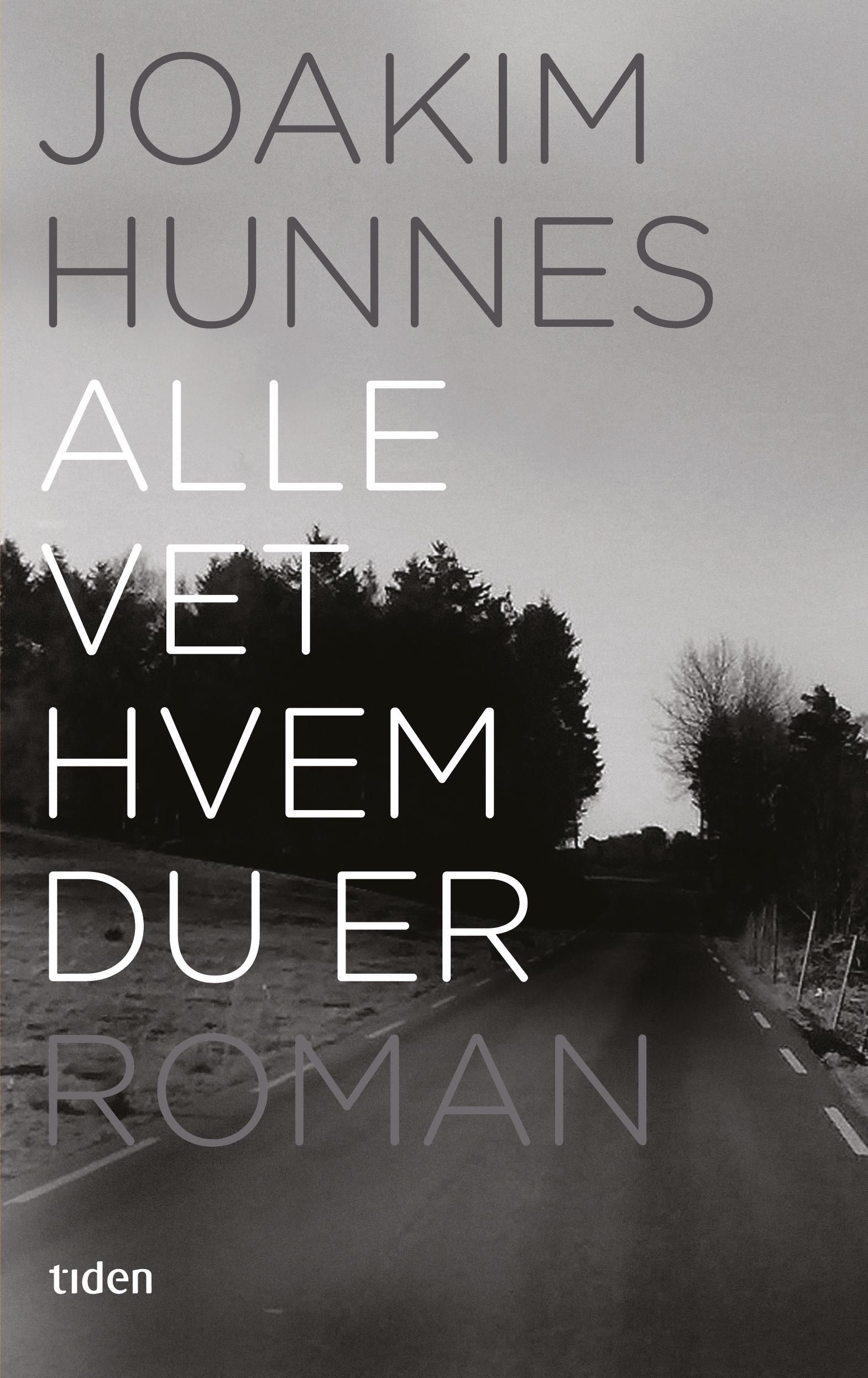 "Alle vet hvem du er - roman" av Joakim Hunnes