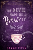 "The Devil Made Me Brew It - The Witches of Wayward Bay #1" av Sarah Piper