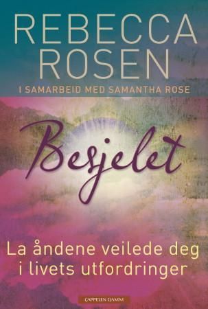 "Besjelet - la åndene veilede deg i livets utfordringer" av Rebecca Rosen