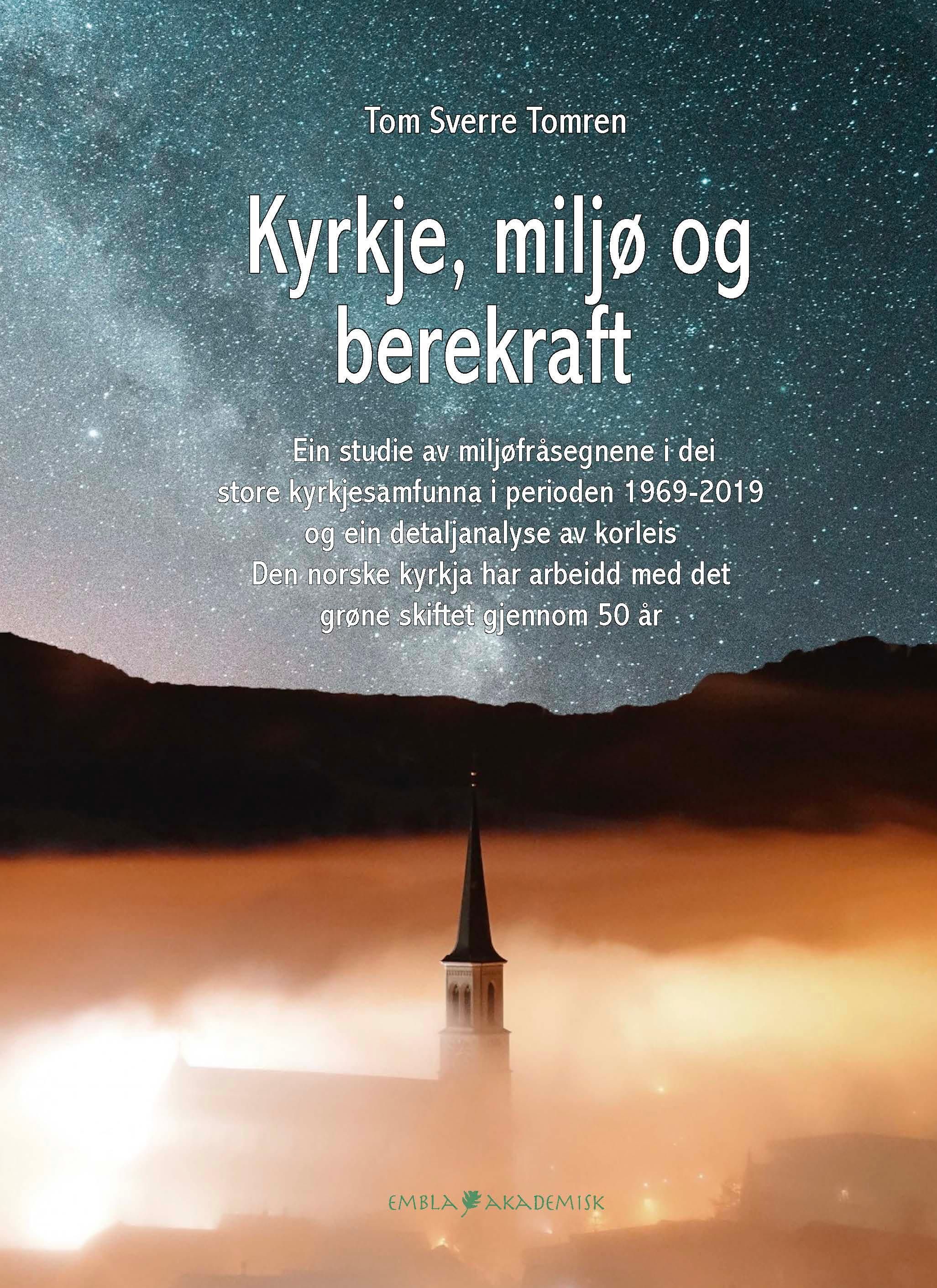 "Kyrkje, miljø og berekraft - ein studie av miljøfrasegnene i dei store kyrkjesamfunna i perioden 1969-2019 og ein detaljanalyse av korleis Den norske kyrkja har arbeidd med det grøne skiftet gjennom 50 år" av Tom Sverre Tomren