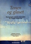 "Tonen og glaset - pedagogisk arbeid med eldre og verbal kreativitet" av Odd Sætre
