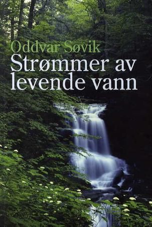 "Strømmer av levende vann" av Oddvar Søvik