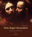 "Siste dager i Jerusalem - meditasjoner over påsketekstene" av Reidun Lindheim