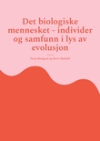 "Det biologiske mennesket - individer og samfunn i lys av evolusjon" av Terje Bongard