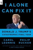 "I alone can fix it - Donald J. Trump's catastrophic final year" av Carol D. Leonnig