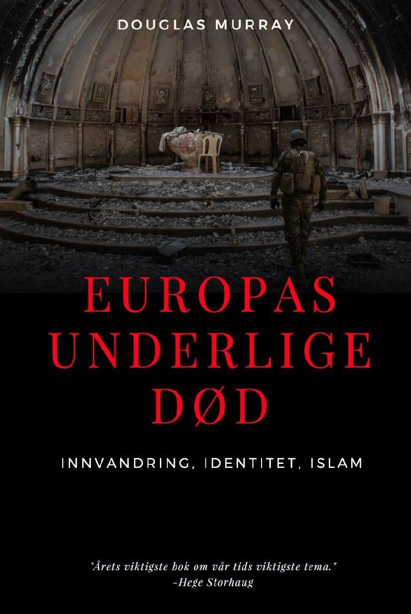 "Europas underlige død - innvandring, identitet, islam" av Douglas Murray
