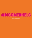 "#diggmedhelg" av Kristin Gjelsvik