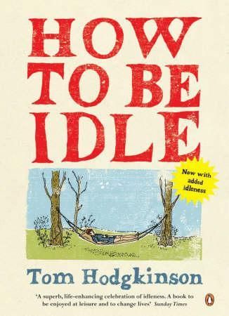 "How to be idle" av Tom Hodgkinson