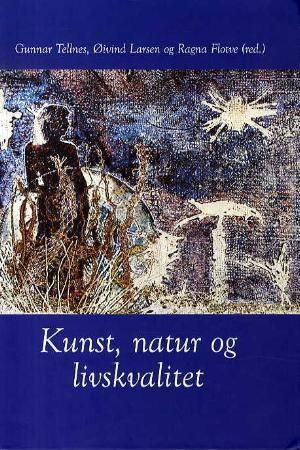 "Kunst, natur og livskvalitet - festskrift i anledning Roald J. Tellnes 60-årsdag 10. desember 2006" av Gunnar Tellnes