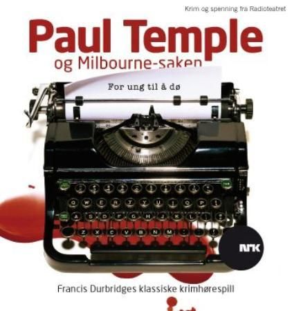 "Paul Temple og Milbourne-saken - for ung til å dø" av Francis Durbridge