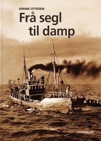 "Frå segl til damp - fiskedampskip på Sunnmøre før 1908" av Johan Ottesen