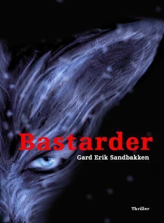 "Bastarder - thriller" av Gard Erik Sandbakken