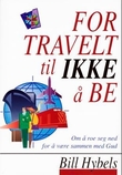 "For travelt til ikke å be - om å roe seg ned for å være sammen med Gud" av Bill Hybels