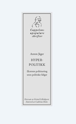 "Hyperpolitikk - ekstrem politisering uten politiske f√∏lger" av Anton J√§ger