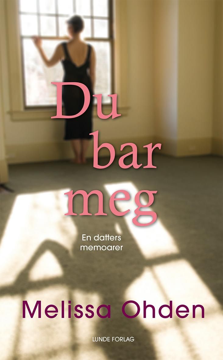 "Du bar meg - en datters memorarer" av Melissa Ohden