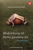 Omslagsbilde av Medvirkning til barns spontane lek - i barnehagen
