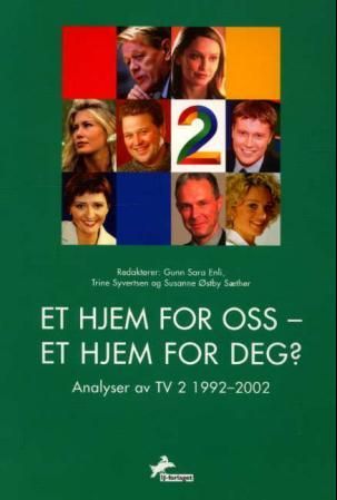 "Et hjem for oss - et hjem for deg? - analyser av TV 2 1992-2002" av Gunn Sara Enli