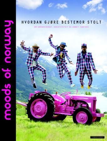 "Moods of Norway - hvordan gjøre bestemor stolt : om gründerskap, kreativitet og annet fanteri" av Randi Fuglehaug