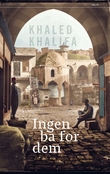 "Ingen ba for dem" av Khaled Khalifa