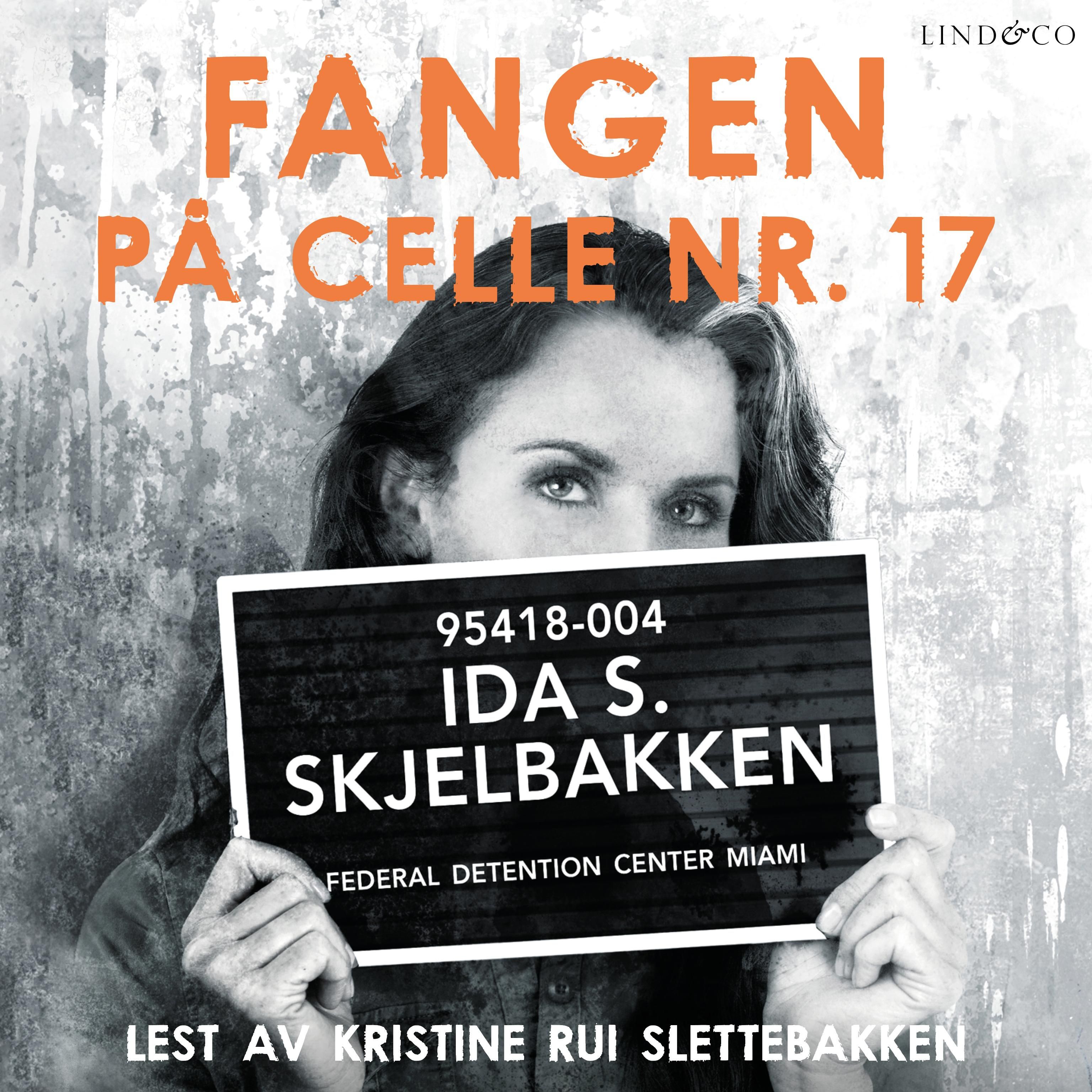 "Fangen på celle nr. 17 - veien til frihet" av Ida S. Skjelbakken