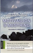 "Motivasjon og mestring - fra drøm til virkelighet" av Liv Arnesen