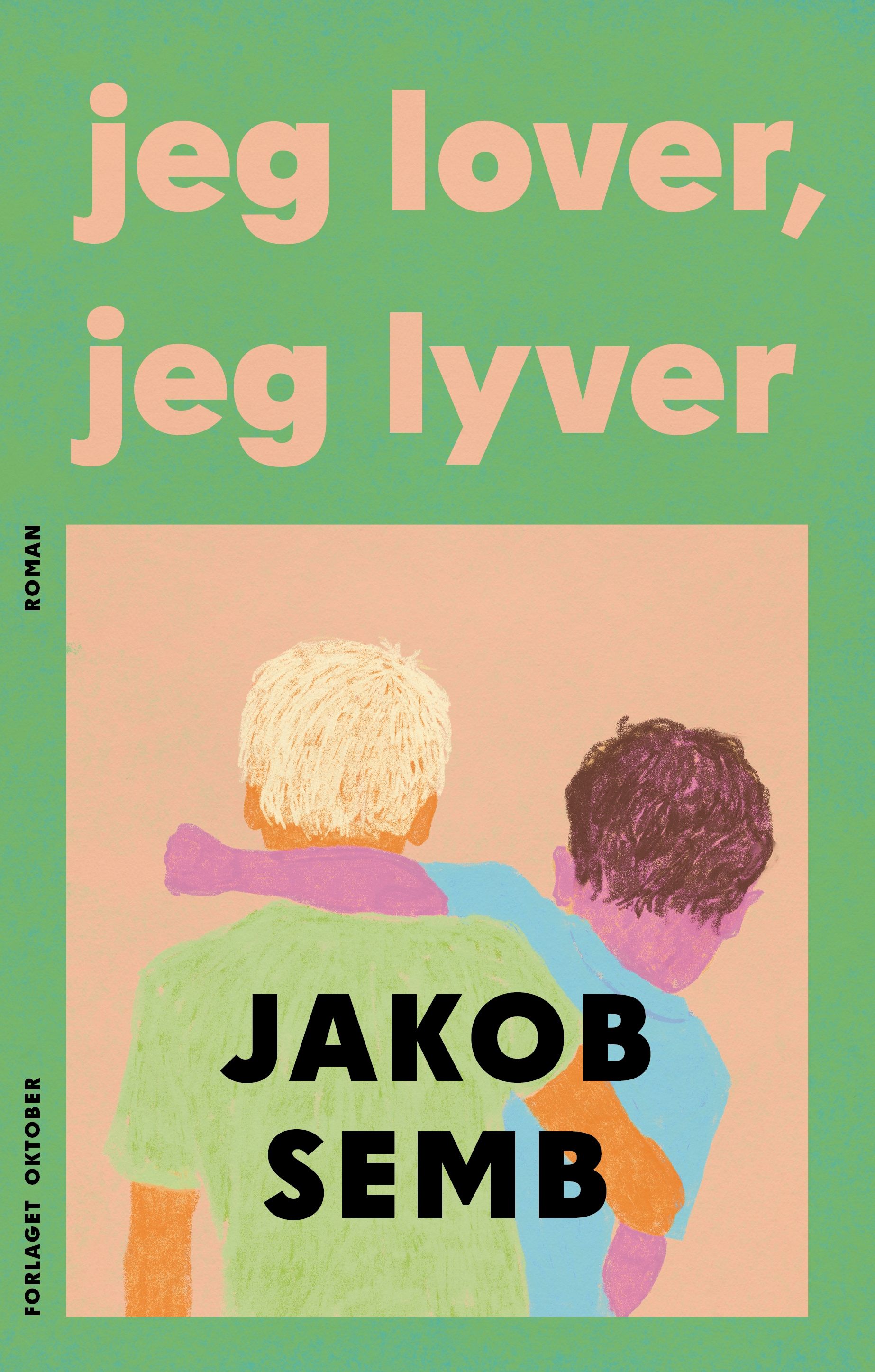 "Jeg lover, jeg lyver - roman" av Jakob Semb